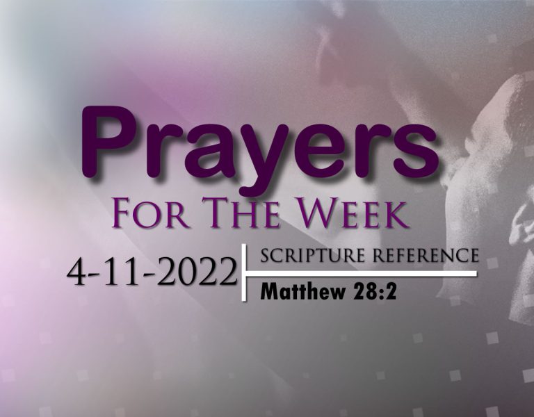 PRAYERS FOR THE WEEK: 4-11-2022