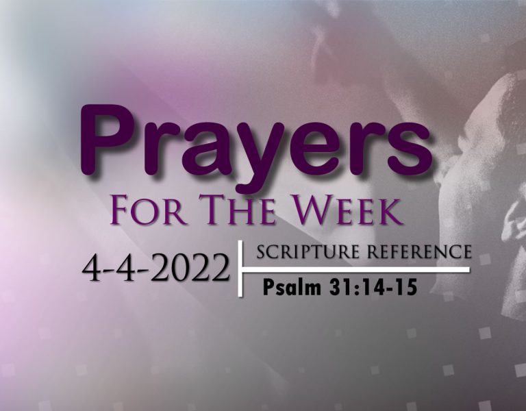 PRAYERS FOR THE WEEK: 4-4-2022